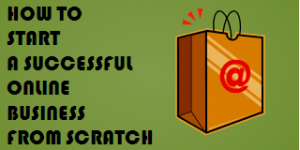 How to start a successful online business from scratch