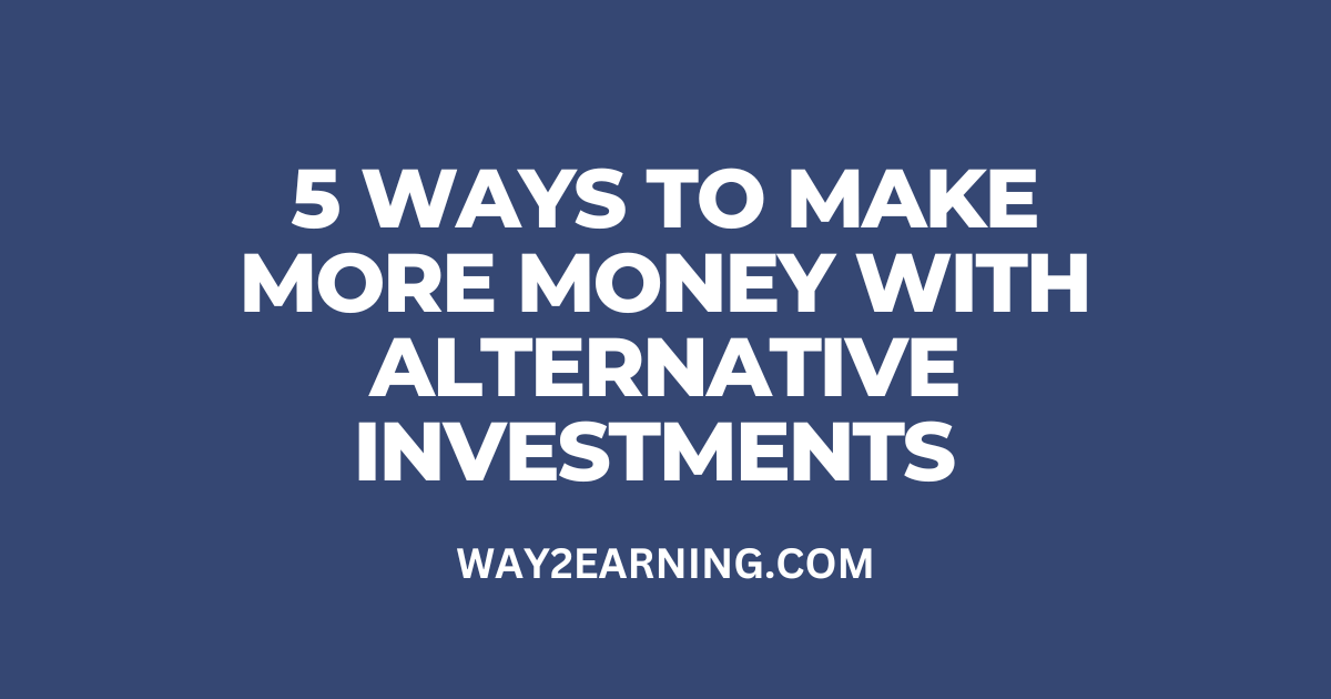 ways to make money with Alternative Investments