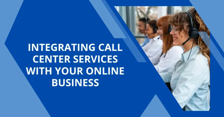 Integrating Call Center Services with Your Online Business