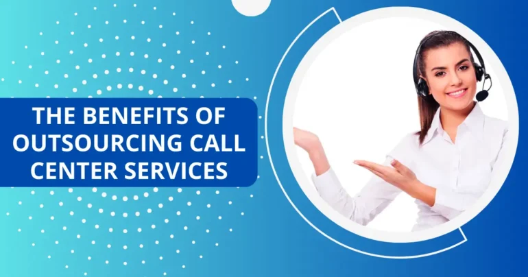 The Benefits of Outsourcing Call Center Services