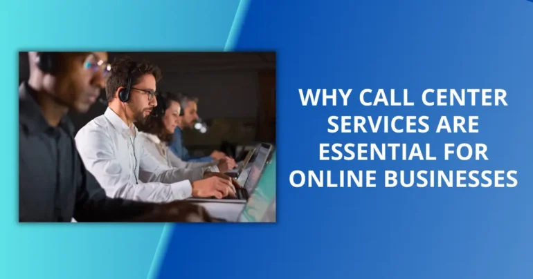 Why Call Center Services are Essential for Online Businesses