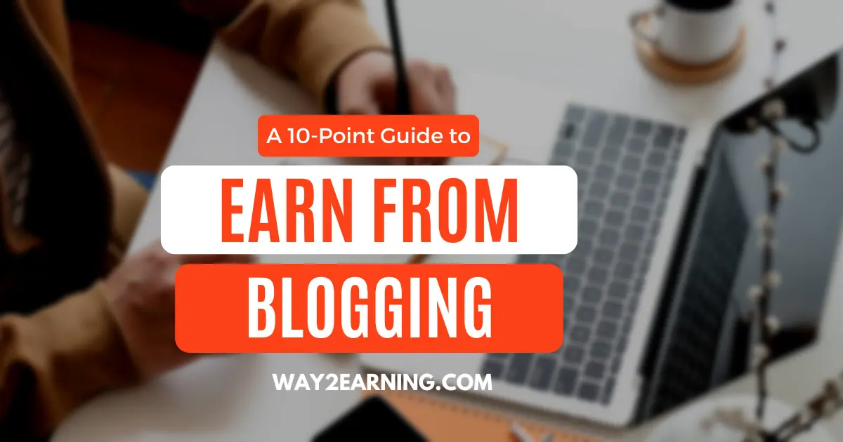 A 10-Point Guide To Earn From Blogging