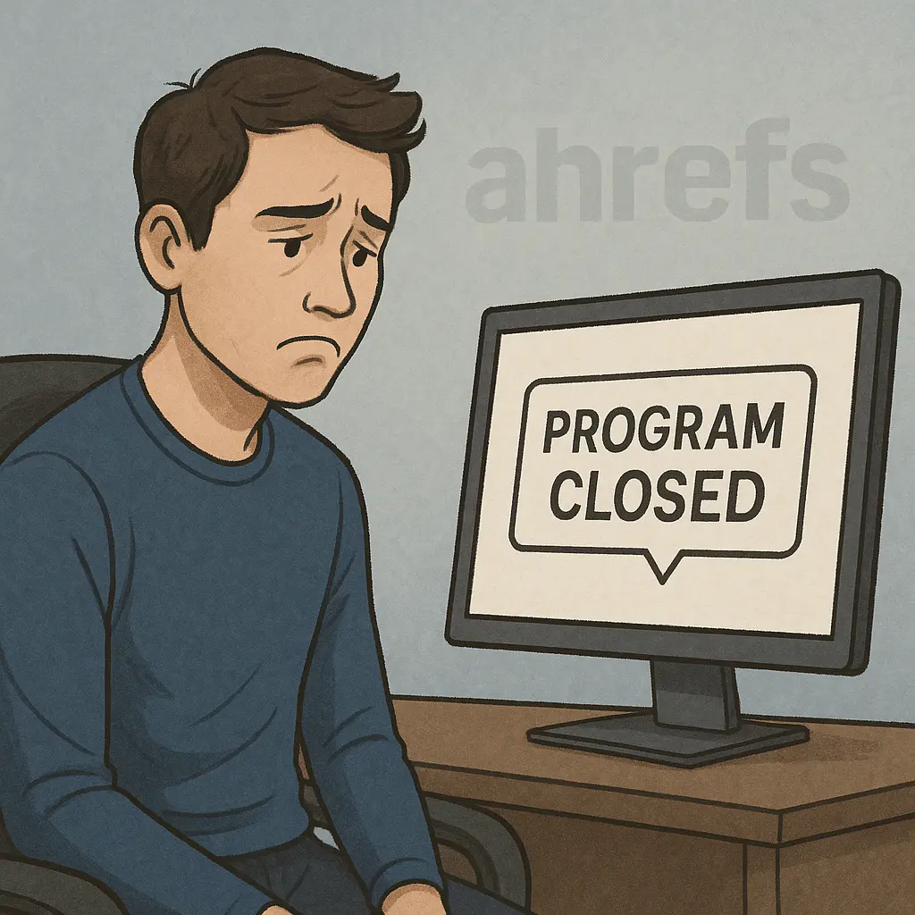 Disappointed affiliate looking at ‘Program Closed’ screen with faded Ahrefs logo
